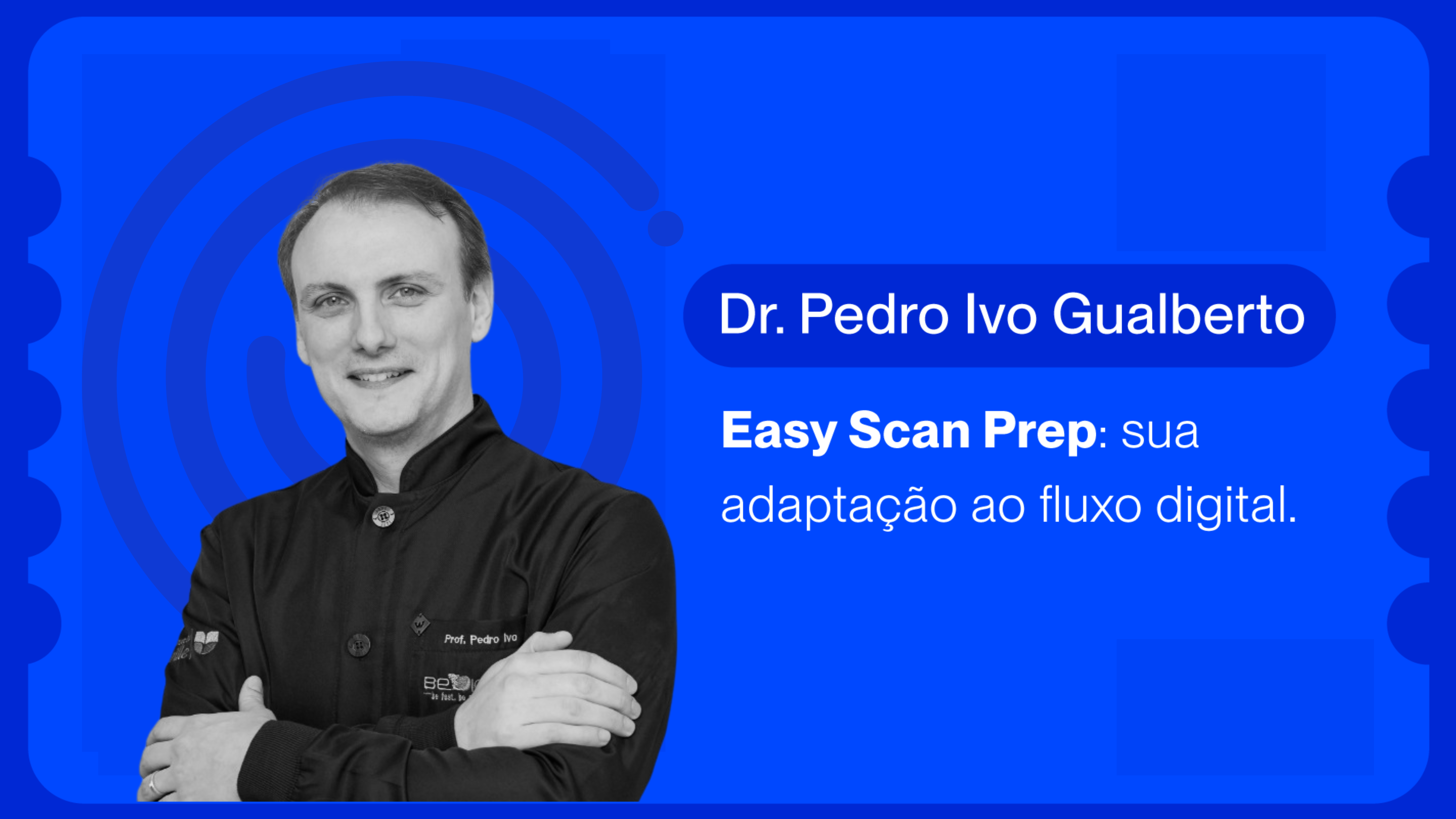 Easy Scan Prep: sua adaptação ao fluxo digital | Dr.  Pedro Ivo Gualberto